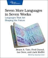 Seven More Languages in Seven Weeks Tate Bruce A., Dees Ian, Daoud Frederic, Moffitt Jack