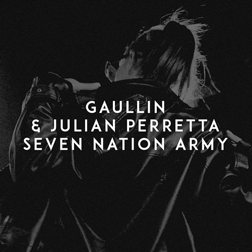 Seven Nation Army Gaullin & Julian Perretta