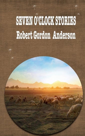 Seven O'Clock Stories Anderson Robert Gordon