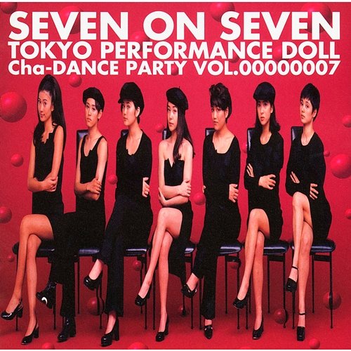 SEVEN ON SEVEN - Cha-DANCE Party Vol.7 Tokyo Performance Doll (1990-1994)