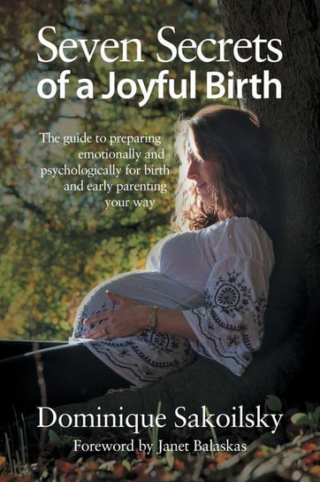 Seven Secrets of a Joyful Birth Sakoilsky Dominique