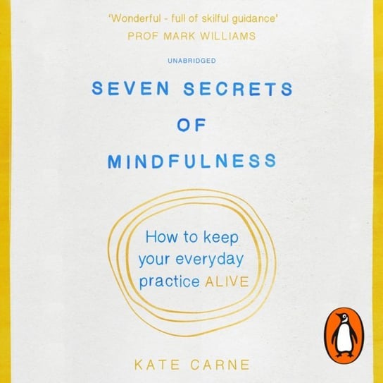 Seven Secrets of Mindfulness Carne Kate
