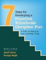 Seven Steps for Developing a Proactive Schoolwide Discipline Plan: A Guide for Principals and Leadership Teams Colvin Geoffrey