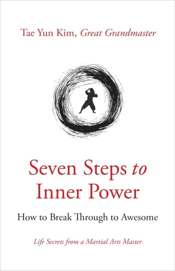 Seven Steps to Inner Power Great Grandmaster Tae Yun Kim