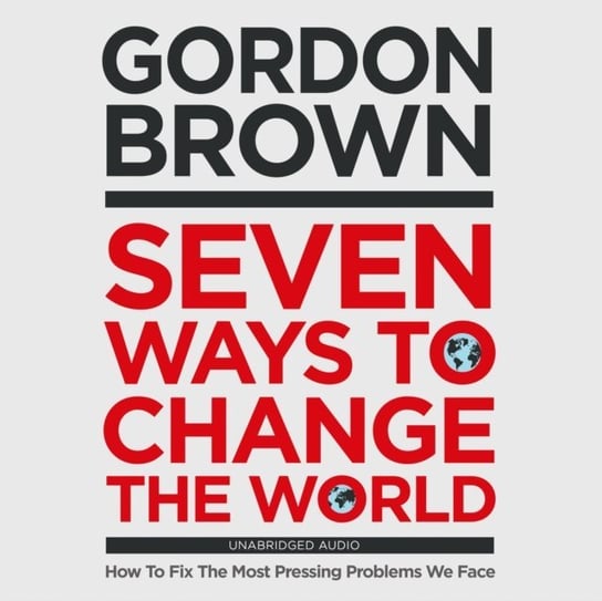 Seven Ways to Change the World Brown Gordon