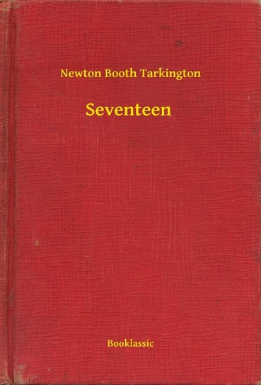 Seventeen Tarkington Newton Booth