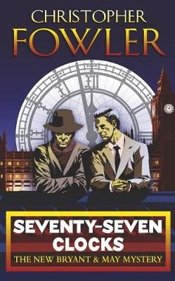 Seventy-Seven Clocks: (Bryant & May Book 3) Fowler Christopher