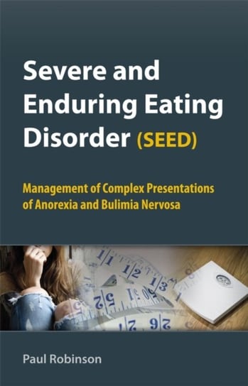 Severe and Enduring Eating Disorder (SEED) Robinson Professor Paul H.