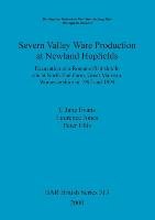 Severn Valley Ware Production at Newland Hopfields Evans Jane C., Jones Laurence, Ellis Peter