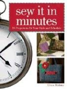 Sew It in Minutes: 24 Projects to Fit Your Style and Schedule Malone Chris