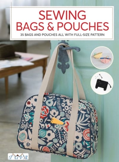 Sewing Bags and Pouches: 35 Bags and Pouches all with Full-Size Patterns Tuva