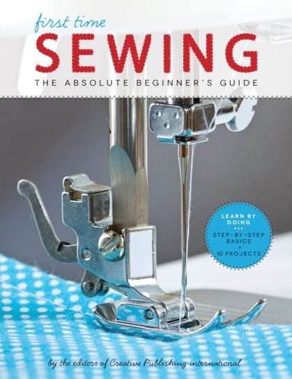 Sewing (First Time): The Absolute Beginners Guide Opracowanie zbiorowe
