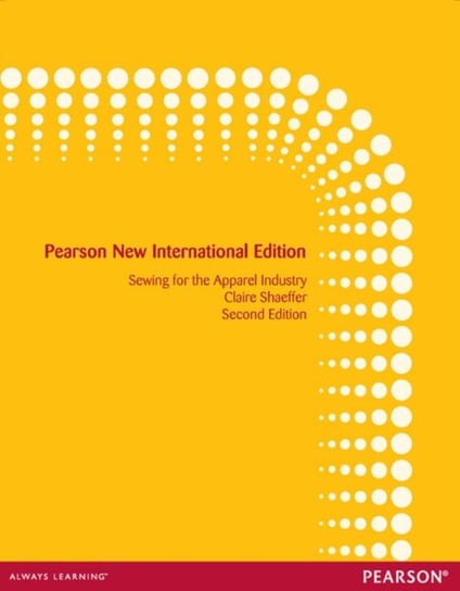 Sewing for the Apparel Industry: Pearson New International Edition Shaeffer Claire B.