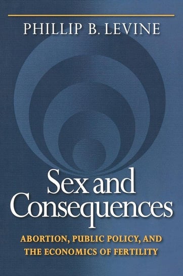 Sex and Consequences Levine Phillip B.