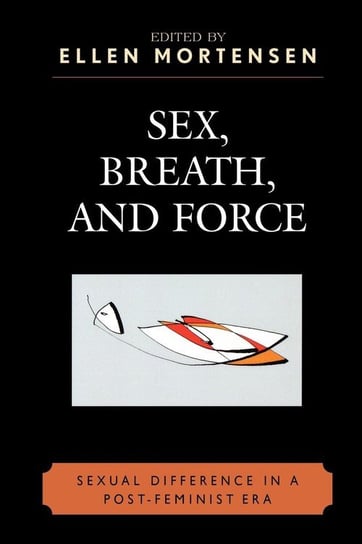 Sex, Breath, and Force Mortensen Ellen