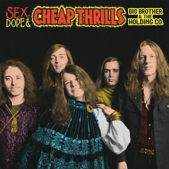 Sex, Dope, & Cheap Thrills Big Brother and The Holding Company