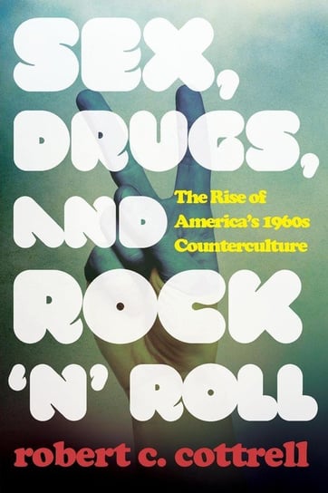 Sex, Drugs, and Rock 'n' Roll Cottrell Robert C.