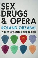 Sex, Drugs & Opera Orzabal Roland