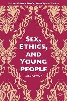 Sex, Ethics, and Young People: Young People and Ethical Sex Carmody Moira, Carmody M.