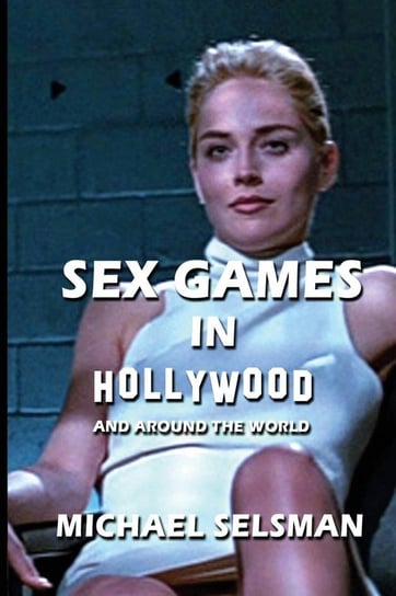 Sex Games in Hollywood Selsman Michael