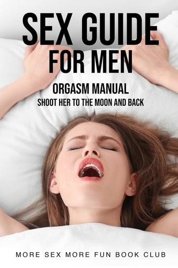 Sex Guide For Men Book Club More Sex More Fun