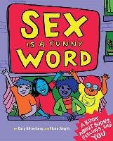 Sex Is a Funny Word: A Book about Bodies, Feelings, and You Silverberg Cory