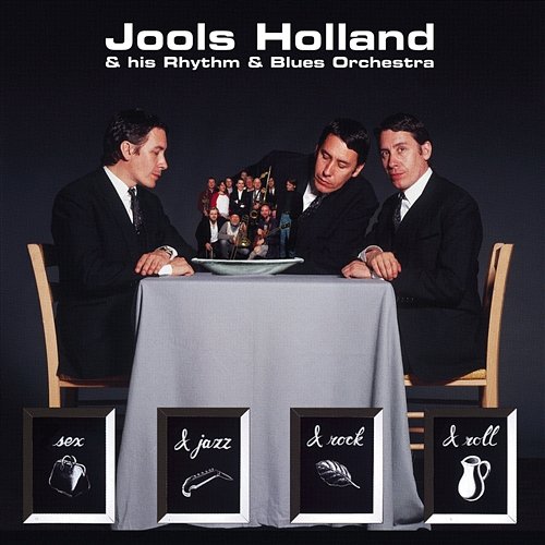 Sex & Jazz & Rock & Roll Jools Holland & His Rhythm & Blues Orchestra