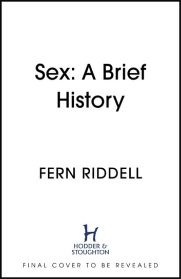 Sex: Lessons From History Fern Riddell