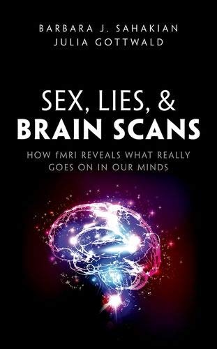 Sex, Lies, and Brain Scans. How fMRI reveals what really goes on in our minds Opracowanie zbiorowe