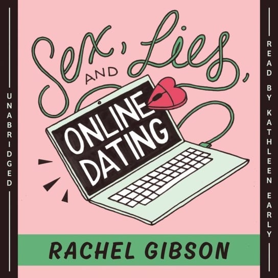 Sex, Lies, and Online Dating Gibson Rachel