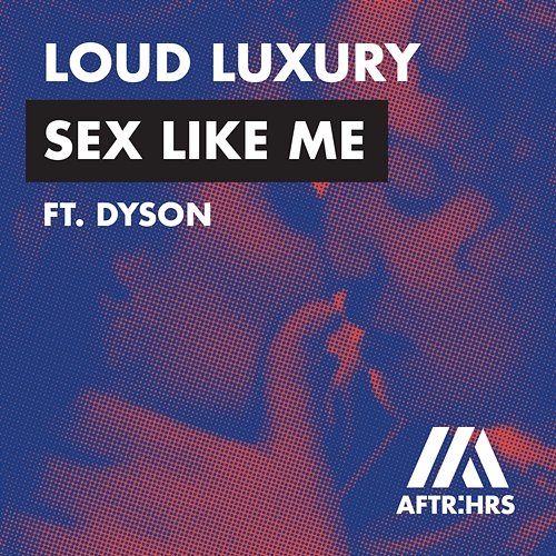 Sex Like Me Loud Luxury