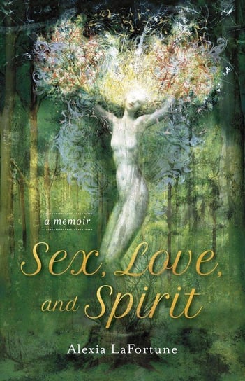 Sex, Love, and Spirit LaFortune Alexia