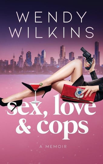 Sex, love & cops Wilkins Wendy