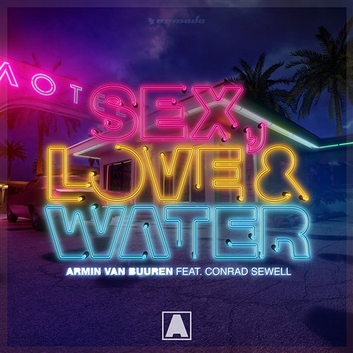 Sex, Love & Water Armin van Buuren feat. Conrad Sewell