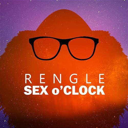 Sex O'clock Rengle