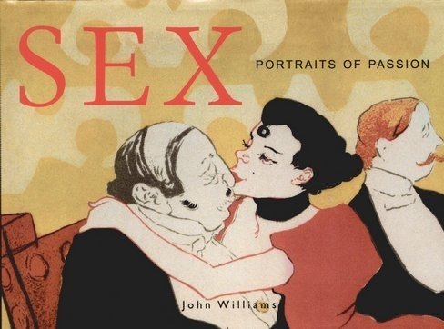 Sex. Portraits of Passion Williams John