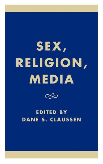 Sex, Religion, Media Claussen Dane S.