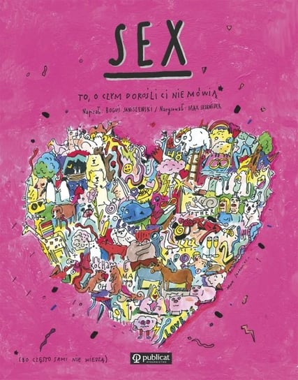 Sex. To, o czym dorośli Ci nie mówią Janiszewski Boguś