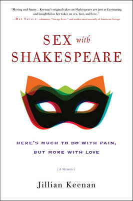 Sex with Shakespeare: Here's Much to Do with Pain, But More with Love Keenan Jillian