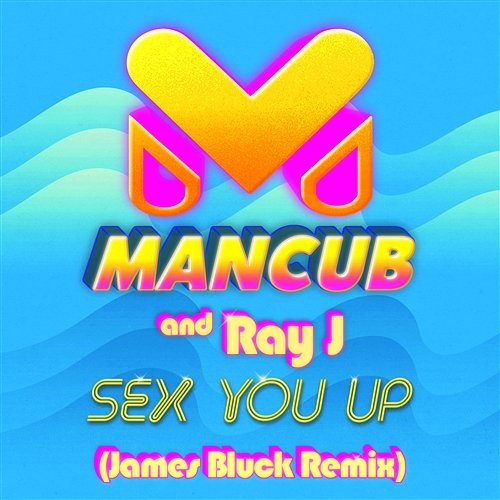 Sex You Up ManCub, Ray J