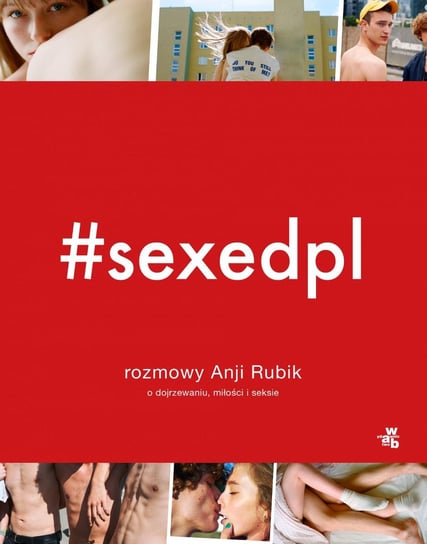 #SEXEDPL. Rozmowy Anji Rubik o dojrzewaniu, miłości i seksie Rubik Anja