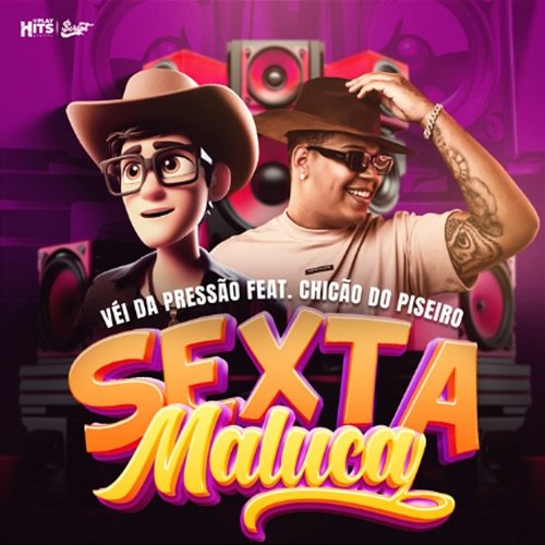 Sexta Maluca Véi Da Pressão feat. Chicão do Piseiro