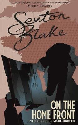 Sexton Blake on the Home Front (Sexton Blake Library Book 4) Hodder Mark