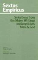 Sextus Empiricus: Selections from the Major Writings on Scepticism, Man, and God Sextus Empiricus