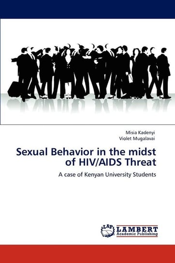 Sexual Behavior in the midst of HIV/AIDS Threat Kadenyi Misia
