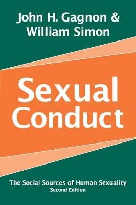 Sexual Conduct: The Social Sources of Human Sexuality William Simon
