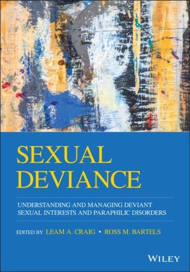 Sexual Deviance. Understanding and Managing Deviant Sexual Interests and Paraphilic Disorders Opracowanie zbiorowe
