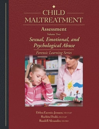 Sexual, Emotional, and Psychological Abuse. Child Maltreatment Assessment. Volume 2 Debra Esernio-Jenssen