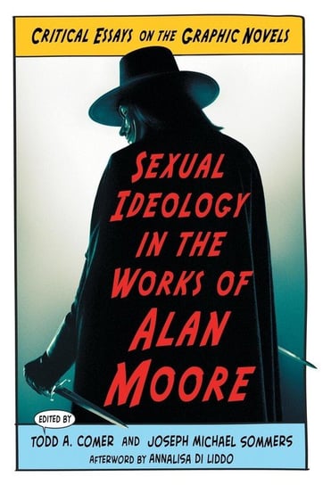 Sexual Ideology in the Works of Alan Moore McFarland and Company, Inc.