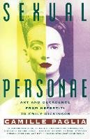 Sexual Personae: Art & Decadence from Nefertiti to Emily Dickinson Paglia Camille
